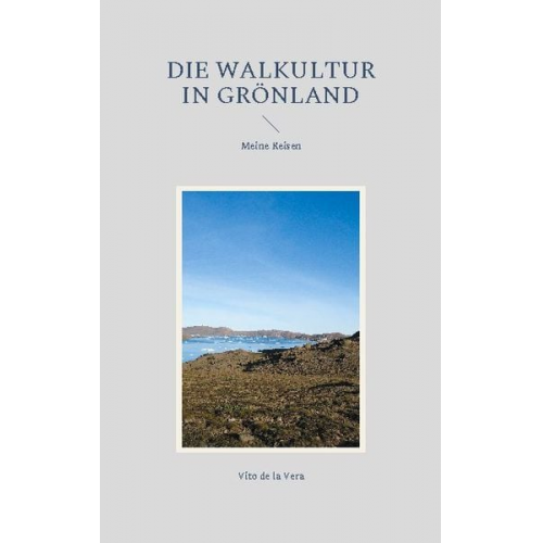 Vito de la Vera - Die Walkultur in Grönland