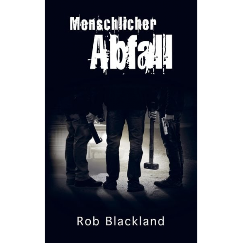 Rob Blackland - Menschlicher Abfall