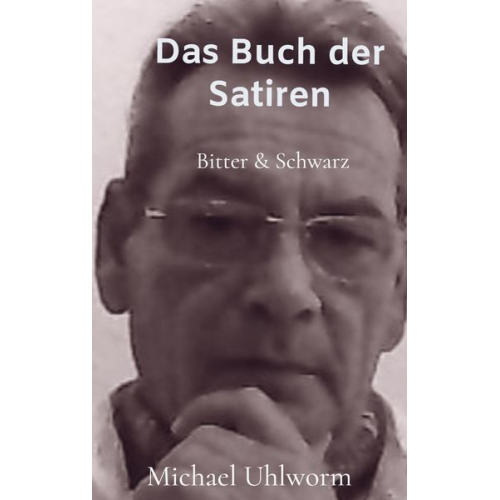 Michael Uhlworm - Das Buch der Satiren