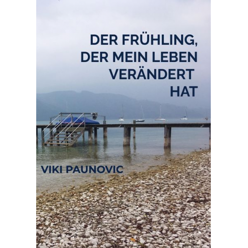 Viki Paunovic - Der Frühling, der mein Leben verändert hat