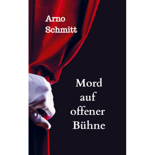 Arno Schmitt - Mord auf offener Bühne