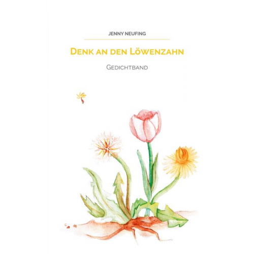 Jenny Neufing - Denk an den Löwenzahn