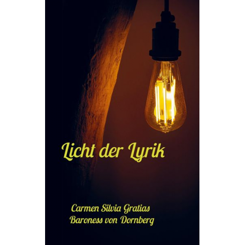 Carmen Silvia Gratias Baroness Dornberg - Licht der Lyrik