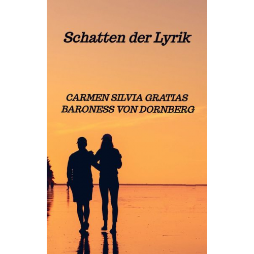 Carmen Silvia Gratias Baroness Dornberg - Schatten der Lyrik