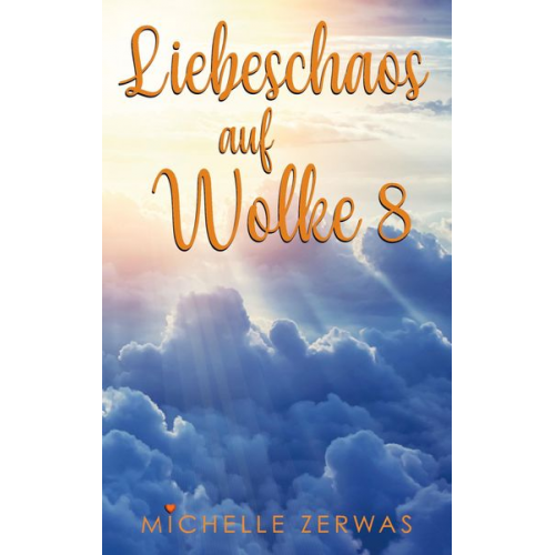 Michelle Zerwas - Liebeschaos auf Wolke 8