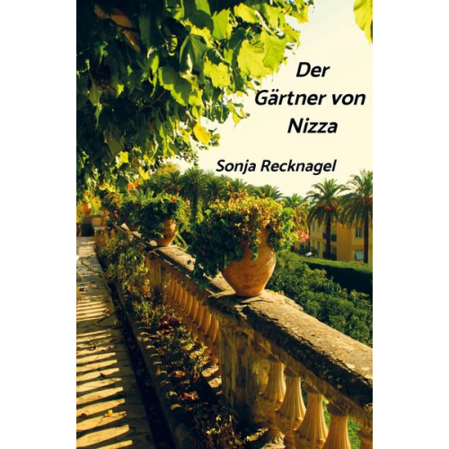 Sonja Recknagel - Der Gärtner von Nizza