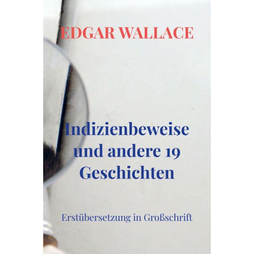 Edgar Wallace - Indizienbeweise und andere 19 Geschichten