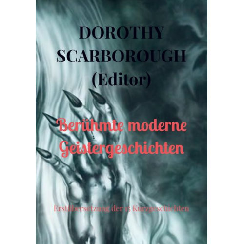 Dorothy Scarborough - Berühmte moderne Geistergeschichten