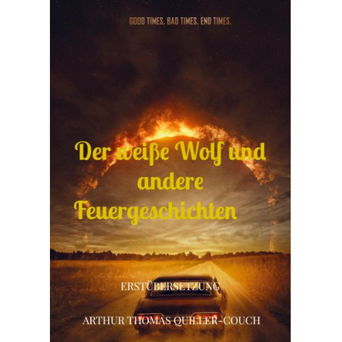 Arthur Thomas Quiller-Couch - Der Weisse Wolf und Andere Feuergeschichten ¿