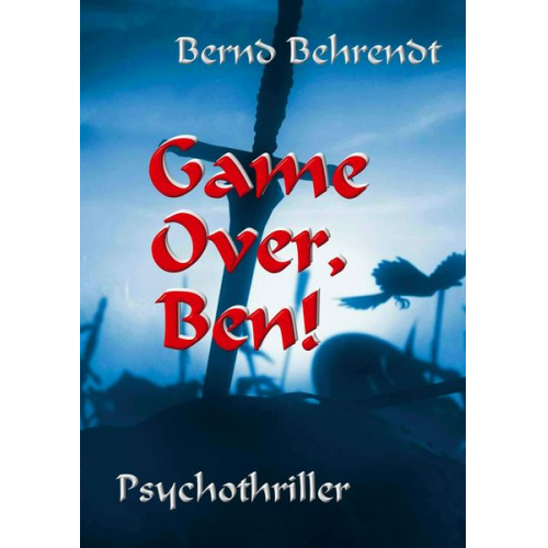 Bernd Behrendt - Game Over, Ben!
