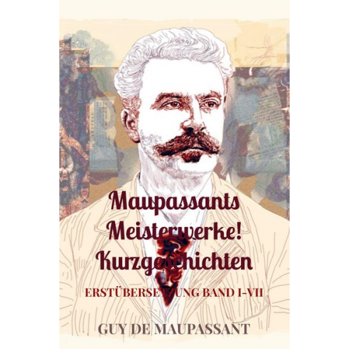 Guy de Maupassant - Maupassants Meisterwerke! Kurzgeschichten