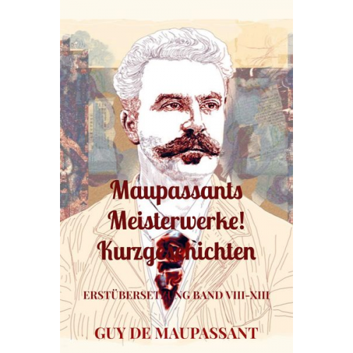 Guy de Maupassant - Maupassants Meisterwerke! Kurzgeschichten