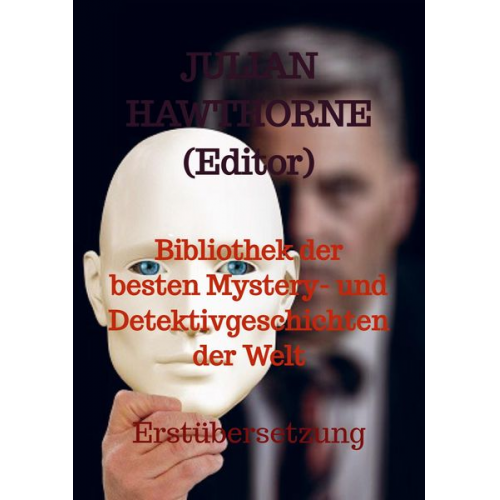 Julian Hawthorne - Bibliothek der besten Mystery- und Detektivgeschichten der Welt