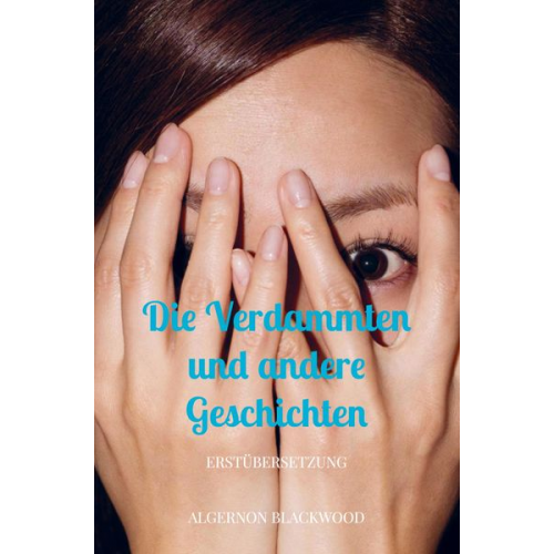 Algernon Blackwood - Die Verdammten und andere Geschichten