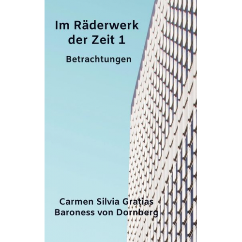 Carmen Silvia Gratias Baroness Dornberg - Im Räderwerk der Zeit 1