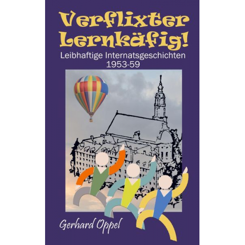 Gerhard Oppel - Verflixter Lernkäfig!