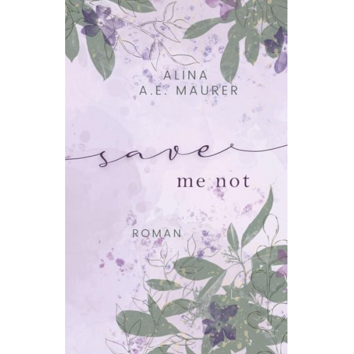 Alina A. E. Maurer - Save Me Not