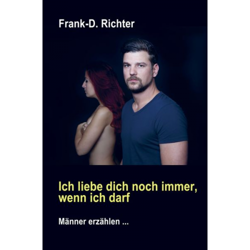 Frank-D. Richter - Ich liebe dich noch immer, wenn ich darf