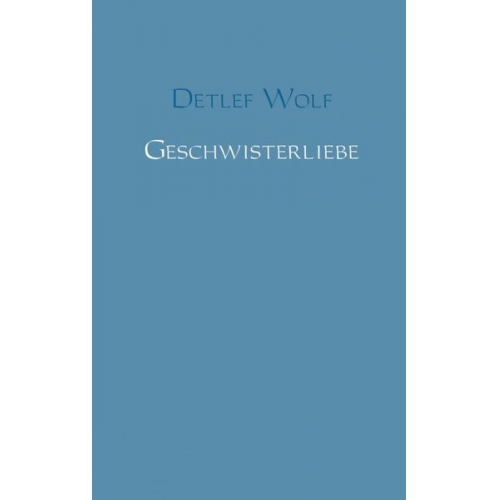 Detlef Wolf - Geschwisterliebe