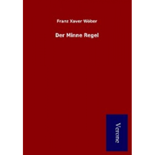 Franz Xaver Wöber - Der Minne Regel