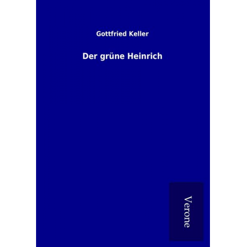 Gottfried Keller - Der grüne Heinrich