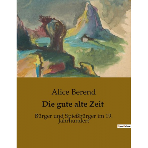 Alice Berend - Die gute alte Zeit