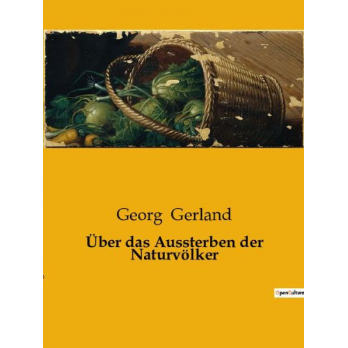 Georg Gerland - Über das Aussterben der Naturvölker