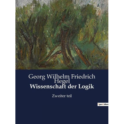 Georg Wilhelm Friedrich Hegel - Wissenschaft der Logik