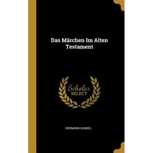 Hermann Gunkel - Das Märchen Im Alten Testament