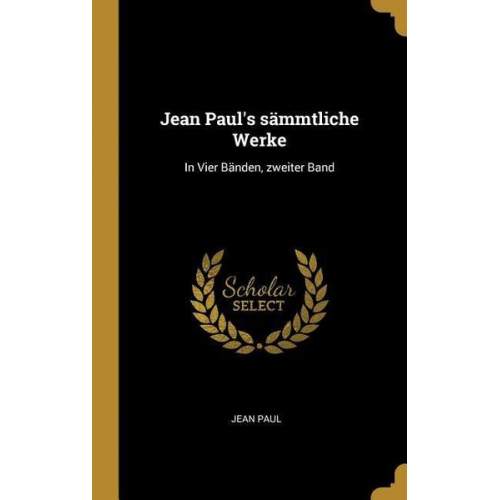 Jean Paul - Jean Paul's Sämmtliche Werke: In Vier Bänden, Zweiter Band