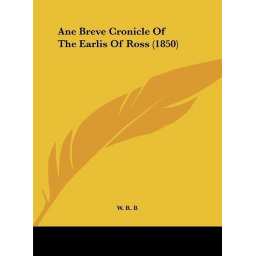 W. R. B - Ane Breve Cronicle Of The Earlis Of Ross (1850)