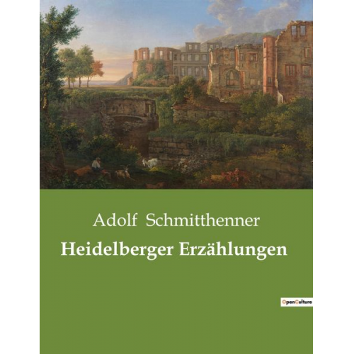 Adolf Schmitthenner - Heidelberger Erzählungen