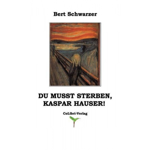 Bert Schwarzer - Du musst sterben, Kaspar Hauser!