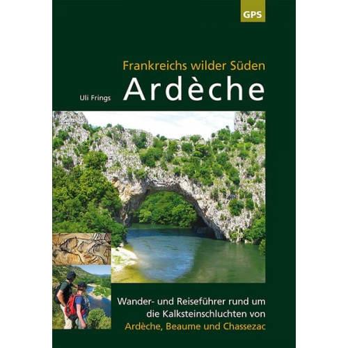 Uli Frings - Ardèche, Frankreichs wilder Süden