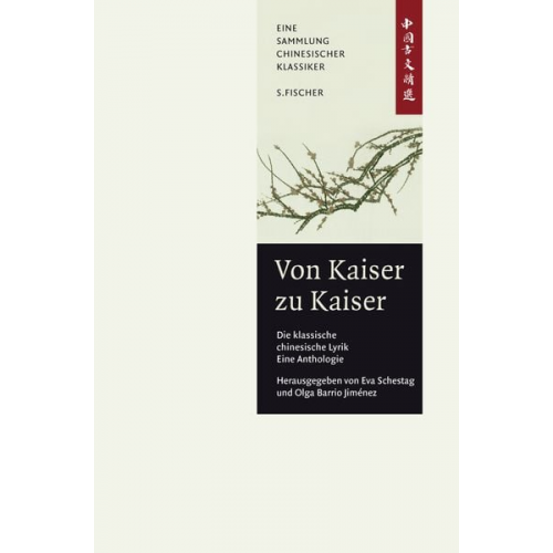 Eva Schestag Olga Barrio Jimenez - Von Kaiser zu Kaiser: Die klassische Chinesische Lyrik. Eine Anthologie.