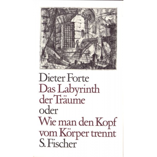 Dieter Forte - Das Labyrinth der Träume oder Wie man den Kopf vom Körper trennt