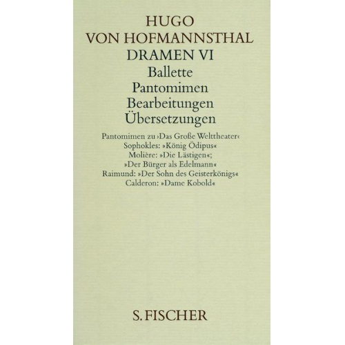 Hugo von Hofmannsthal - Dramen VI. Ballette - Pantomimen - Bearbeitungen - Übersetzungen