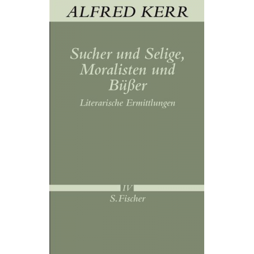 Alfred Kerr - Sucher und Selige, Moralisten und Büßer