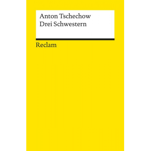 Anton Pawlowitsch Tschechow - Drei Schwestern. Drama in vier Akten