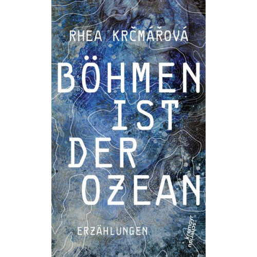 Rhea Krčmářová - Böhmen ist der Ozean