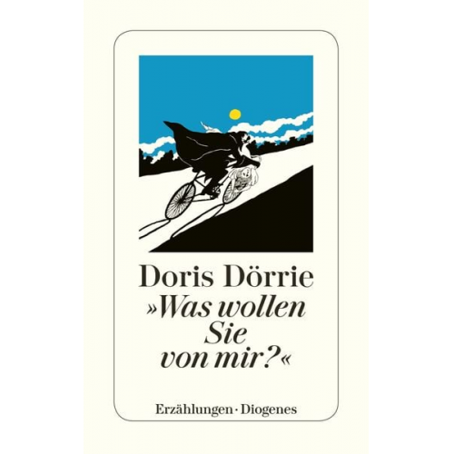 Doris Dörrie - »Was wollen Sie von mir?«