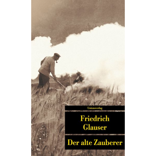 Friedrich Glauser - Der alte Zauberer