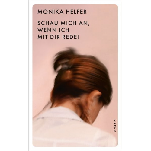 Monika Helfer - Schau mich an, wenn ich mit dir rede!