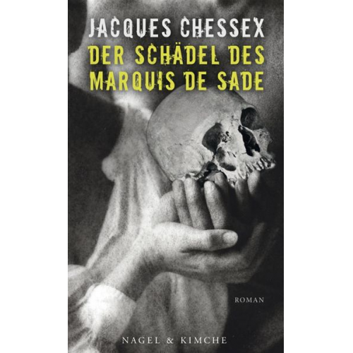 Jacques Chessex - Der Schädel des Marquis de Sade