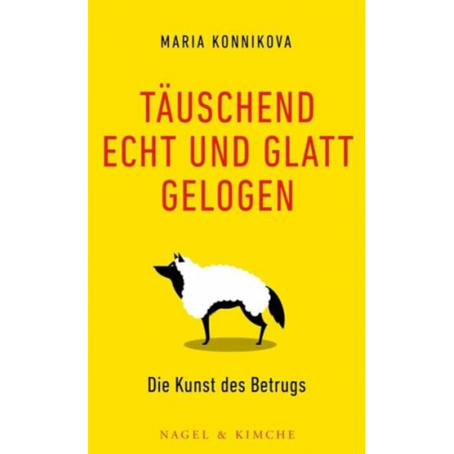 Maria Konnikova - Täuschend echt und glatt gelogen