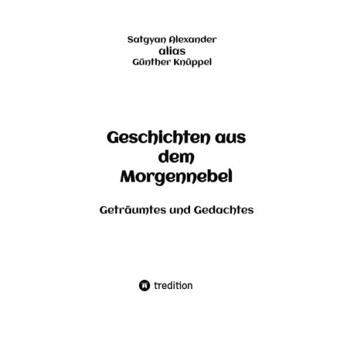 Satgyan Alexander Günther Knüppel - Geschichten aus dem Morgennebel