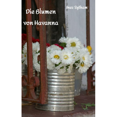 Ineź Sytham - Die Blumen von Havanna