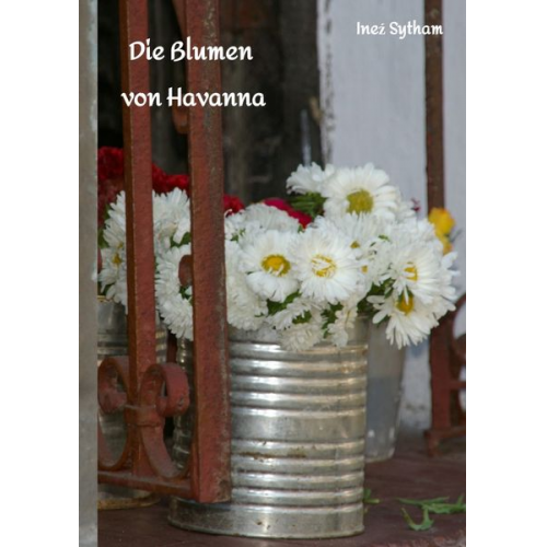 Ineź Sytham - Die Blumen von Havanna