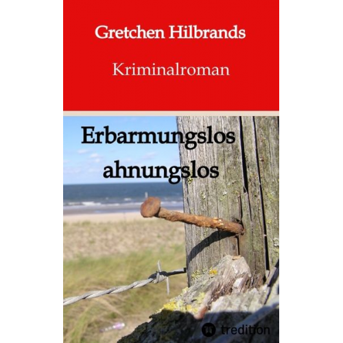 Gretchen Hilbrands - Erbarmungslos ahnungslos