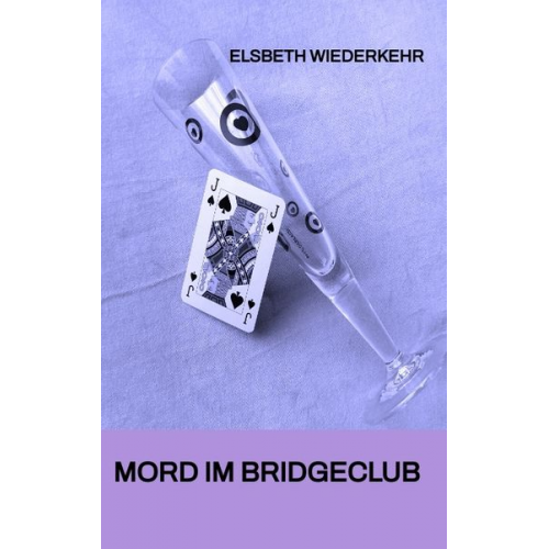 Elsbeth Wiederkehr - Mord im Bridgeclub